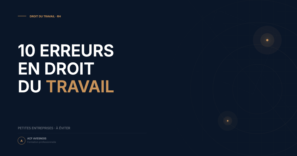 10 erreurs courantes en droit du travail dans les petites entreprises